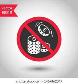 No coin icon. Forbidden payment icon. No money vector sign. Prohibited cash payment vector icon. Warning, caution, attention, restriction coins flat sign design. Do not play casino icon