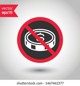 No coin icon. Forbidden payment icon. No money vector sign. Prohibited cash payment vector icon. Warning, caution, attention, restriction coins flat sign design. Do not play casino icon