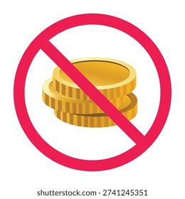 No coin sign, do not use coin symbol, forbidden sign with coin icon, money prohibited symbol, vector illustration
