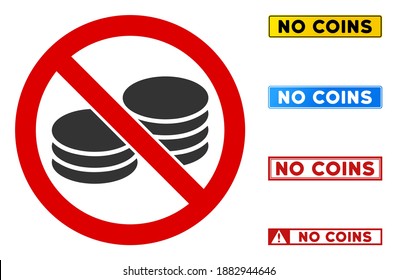 No Coin Stacks sign with badges in rectangle frames. Illustration style is a flat iconic symbol inside red crossed circle on a white background. Simple No Coin Stacks vector sign, designed for rules,