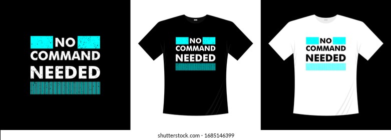 no command needed typography t-shirt design