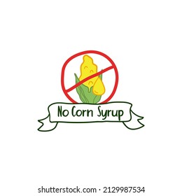 No Corn Syrup Food Label, Healthy Product Sticker. Isolated On White Sugar Free Emblem, Template Print With Sign. Crossed Hand Drawn Element For Dietary Nutrition, Vector Illustration