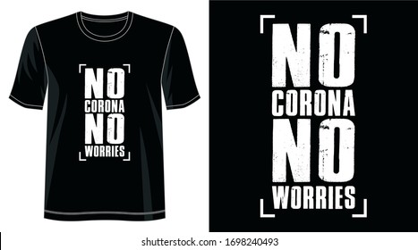 No Corona No Worries Typography For Print T Shirt 