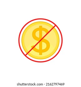 No cost icon, no expense, free of charge. Crossed out and red prohibition sign on dollar coin. Isolated vector illustration on white background.