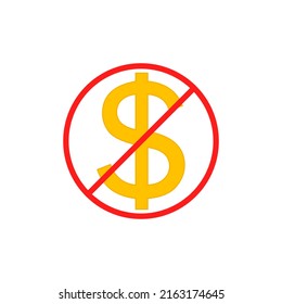 No cost icon, no expense, free of charge. Crossed out and red prohibition sign on dollar symbol. Isolated vector illustration on white background.