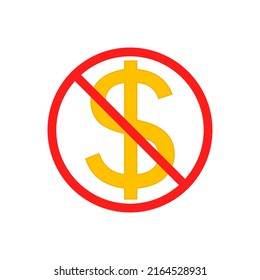 No cost icon, no expense, free of charge. Crossed out and red prohibition sign on dollar symbol. Isolated vector illustration on white background.