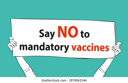 No Covid Vaccine protest hands holding banner with text Say NO to mandatory vaccines, Refusal vaccination, Rejecting preventive coronavirus. Vector illustration hand drawn