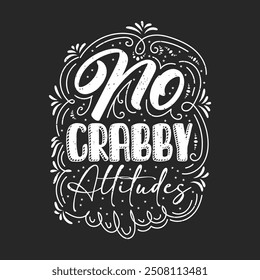 No crabby attitudes. Animal Cute crab typography design with slogan. Crab Vintage retro fashion design.