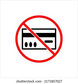 No Credit Card Icon, Credit Car Prohibited, Cards Not Accepted, Finance Icon, No Digital Payment Through Credit Debit Card Vector Art Illustration