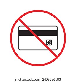 No credit card icon. Prohibited credit card vector icon. Forbidden payment icon. No card payment sign. Warning, caution, attention, restriction, danger icon. No online payment symbol pictogram