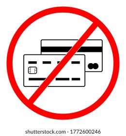 No credit card payment. Cash. Red prohibition sign. Stop symbol with text, Sorry, no credit card accepted