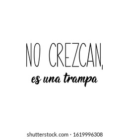 No crezcan, es una trampa. Lettering. Translation from Spanish - Don't grow up, it's a trap. Element for flyers, banner and posters. Modern calligraphy