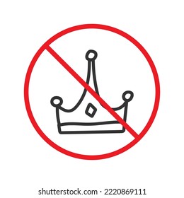 No crown icon. Forbidden crown icon. No king vector sign. Prohibited prince vector icon. Warning, caution, attention, restriction flat sign design. No queen crown sign