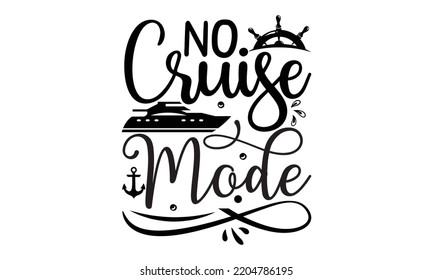 no Cruise mode - Cruise t shirt and svg design, SVG Files for Cutting, typography design, Calligraphy graphic design, can you download this Design, EPS, 10