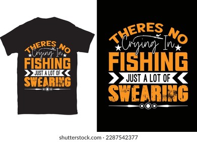 There’s No Crying In Fishing Just A Lot Of Swearing Fishing Dad t-shirt design Print template. You can download this design.