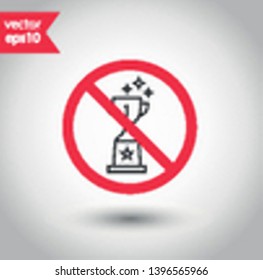No cup icon. Forbidden goblet icon. No championship vector sign. Prohibited competition vector icon. Warning, caution, attention, restriction flat sign design.