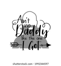 No daddy like the one I got quote lettering typography