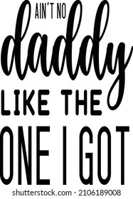 ain’t no daddy like the one i got