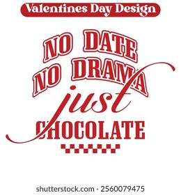 No Date No Drama just chocolate - Funny Valentine Day T-shirt Design