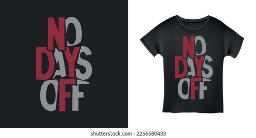 No days off hand drawn motivational typography t-shirt design. Sports related lettering quote. Gym typographical poster. Vector illustration.