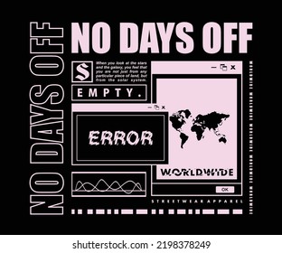 no days off illustration of abstract t shirt design, vector graphic, typographic poster or tshirts street wear and Urban style