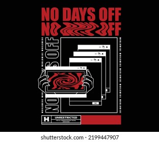 No Days Off Illustration Of Abstract T Shirt Design, Vector Graphic, Typographic Poster Or Tshirts Street Wear And Urban Style