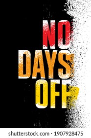 No Days Off. Strong Workout Gym Distressed Motivation Banner Concept Print on Grunge Background