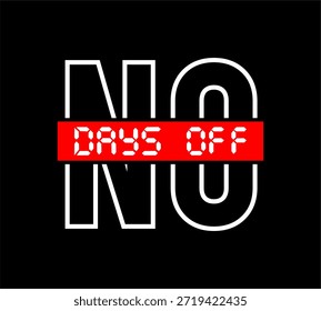 no days off typography design vector for print t shirt