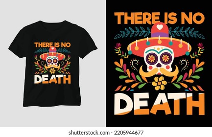 No Death - Dia de los muertos Special T-shirt Design vector. Best use for T-Shirt, mag, sticker, wall mat, etc. Festival, Death, skull, Mexican. Day of death