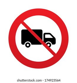 No Delivery truck sign icon. Cargo van symbol. Red prohibition sign. Stop symbol. Vector