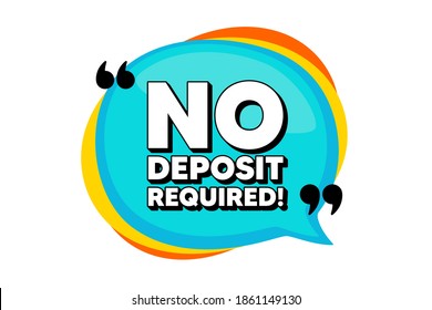 No deposit required. Blue speech bubble banner with quotes. Promo offer sign. Advertising promotion symbol. Thought speech balloon shape. No deposit required quotes speech bubble. Vector