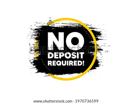 No deposit required. Paint brush stroke in circle frame. Promo offer sign. Advertising promotion symbol. Paint brush ink splash banner. No deposit required badge shape. Vector