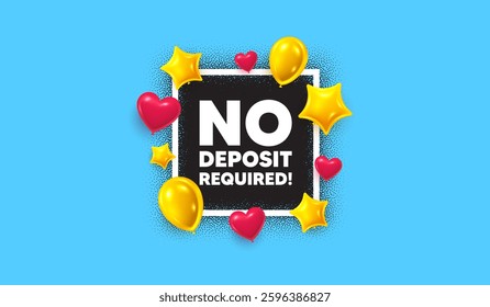 No deposit required photo frame banner. Square picture frame. No deposit required tag. Promo offer sign. Advertising promotion symbol. 3d balloons as hearts and stars. Vector