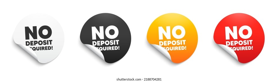 No deposit required. Round sticker badge with offer. Promo offer sign. Advertising promotion symbol. Paper label banner. No deposit required adhesive tag. Vector