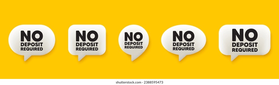 No deposit required tag. 3d chat speech bubbles set. Promo offer sign. Advertising promotion symbol. No deposit required talk speech message. Talk box infographics. Vector