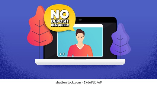 No deposit required. Video call conference. Remote work banner. Promo offer sign. Advertising promotion symbol. Online conference laptop. No deposit required banner. Vector