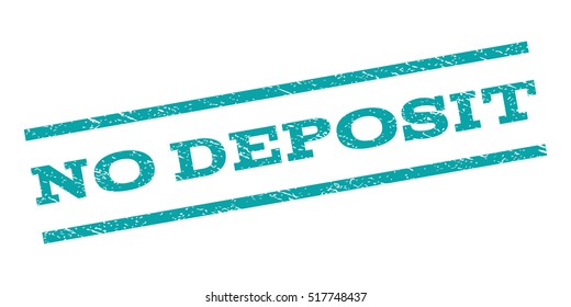 No Deposit watermark stamp. Text caption between parallel lines with grunge design style. Rubber seal stamp with dust texture. Vector cyan color ink imprint on a white background.