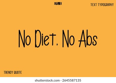 No Diet, No Abs  Modern Text Calligraphy Quotation For T-Shirt Designs