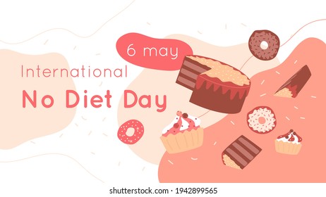 No Diet Day banner. International holiday banner with text. Cute candies, cupcakes,  donut, sliced pieces of chocolate cake. Delicious dessert big collection of objects. Vector illustration.