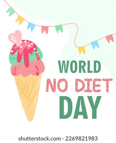 No Diet Day banner. International holiday banner with text. Cute pink ice cream.Delicious dessert  Vector illustration.