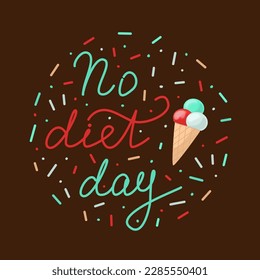 No Diet Day. Hand written Inscription with ice cream. May 6th is International No Diet Day. Vector illustration in flat style.