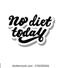 No diet today. Phrase with cooker hat. Hand lettering sticker. Brush calligraphy. Cooking at home concept quote. Logo for catering service