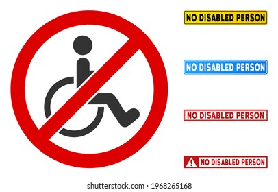 No Disabled Person sign with texts in rectangle frames. Illustration style is a flat iconic symbol inside red crossed circle on a white background. Simple No Disabled Person vector sign,