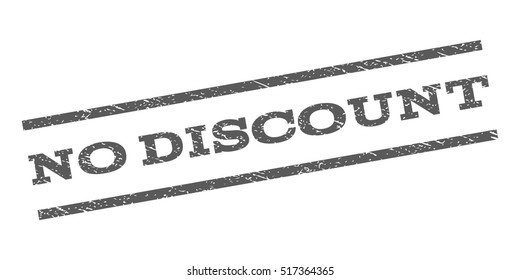 No Discount watermark stamp. Text caption between parallel lines with grunge design style. Rubber seal stamp with scratched texture. Vector grey color ink imprint on a white background.
