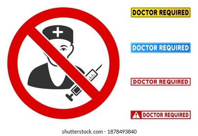 No Doctor sign with texts in rectangular frames. Illustration style is a flat iconic symbol inside red crossed circle on a white background. Simple No Doctor vector sign, designed for rules,