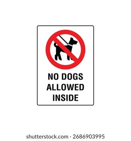 No Dogs Allowed Inside Prohibitive Symbol Sign Vector Illustration for Indoor Area Regulation Label