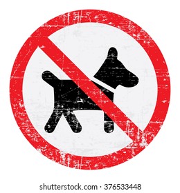 No dogs sign. Grungy, worn style