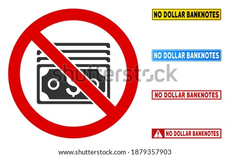No Dollar Banknotes sign with badges in rectangular frames. Illustration style is a flat iconic symbol inside red crossed circle on a white background. Simple No Dollar Banknotes vector sign,