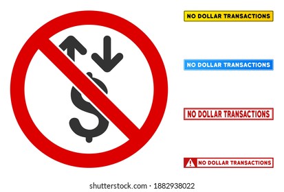 No Dollar Transactions sign with badges in rectangle frames. Illustration style is a flat iconic symbol inside red crossed circle on a white background. Simple No Dollar Transactions vector sign,