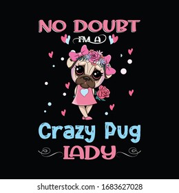 No Doubt I'm a Crazy Pug Lady-vector t-shirt design template. Print for posters, clothes, mugs, bags, greeting cards, banners, advertising. 